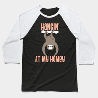 Hangin' At My Homey sloth Baseball T-Shirt